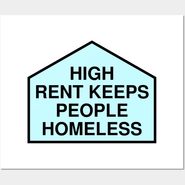 High Rent Keeps People Homeless - Anti Gentrification Wall Art by Football from the Left